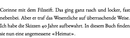 Corinne mit dem Filzstift. Das ging ganz rasch und locker, fast nebenbei. Aber er traf das Wesentliche auf berrasche...