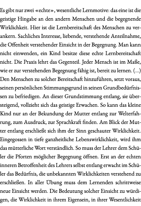 Es gibt nur zwei «echte», wesentliche Lernmotive: das eine ist die geistige Hingabe an den andern Menschen und die be...