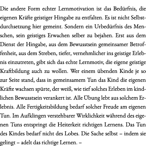 Die andere Form echter Lernmotivation ist das Bed rfnis, die eigenen Kr fte geistiger Hingabe zu entfalten. Es ist ni...