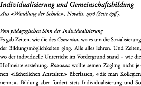 Individualisierung und Gemeinschaftsbildung Aus «Wandlung der Schule», Novalis, 1976 (Seite 69ff). Vom p dagogischen ...