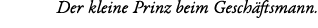 Der kleine Prinz beim Gesch ftsmann. 