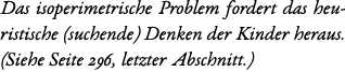 Das isoperimetrische Problem fordert das heuristische (suchende) Denken der Kinder heraus. (Siehe Seite 296, letzter ...