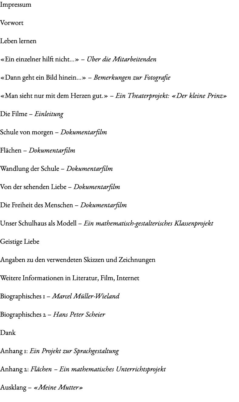 Impressum Vorwort Leben lernen «Ein einzelner hilft nicht…» – ber die Mitarbeitenden «Dann geht ein Bild hinein…» – ...