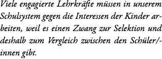 Viele engagierte Lehrkr fte m ssen in unserem Schulsystem gegen die Interessen der Kinder arbeiten, weil es einen Zwa...