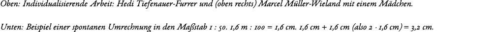 Oben: Individualisierende Arbeit: Hedi Tiefenauer-Furrer und (oben rechts) Marcel M ller-Wieland mit einem M dchen. ...